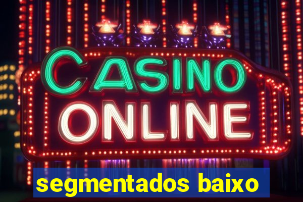 segmentados baixo